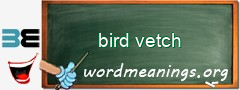 WordMeaning blackboard for bird vetch